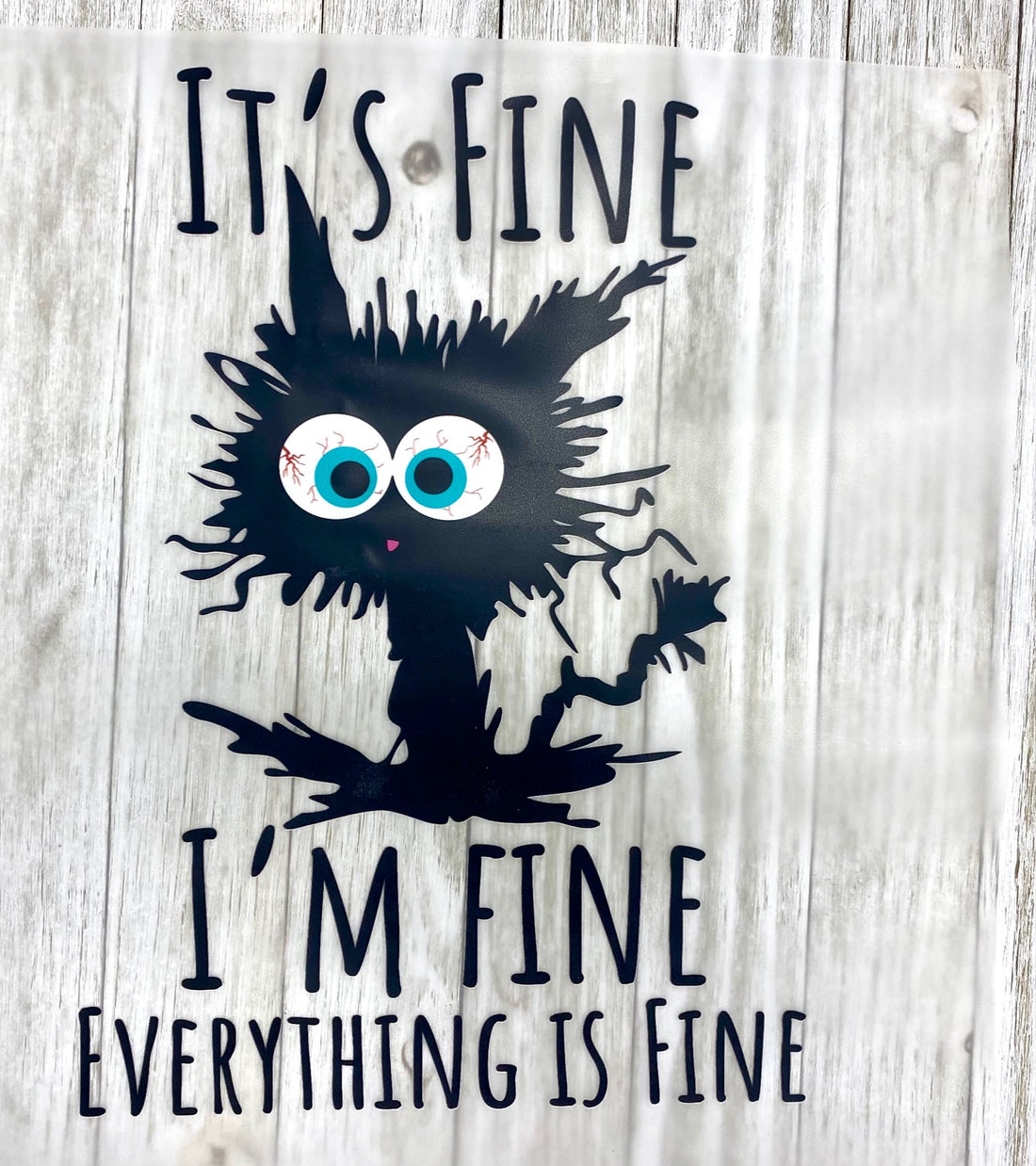 It’s Fine, I’m Fine, Everything’s Fine (cat) DTF Transfer