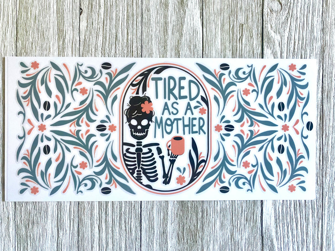 Tired as a Mother UV DTF Cup Wrap