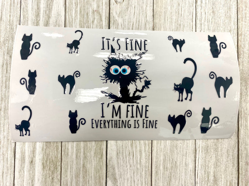It's Fine I'm Fine Everything Is Fine UV DTF Cup Wrap