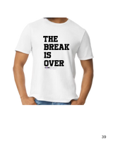 The Break is Over