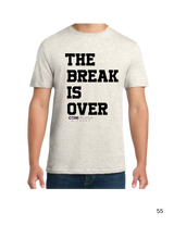 The Break is Over