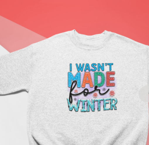 I Wasn't Made For Winter DTF Transfer